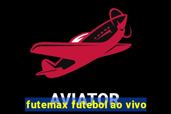 futemax futebol ao vivo